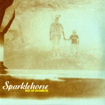 Sick Of Goodbyes by Sparklehorse