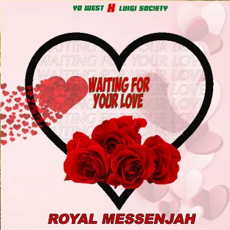 Waiting for Your Love by Royal Messenjah