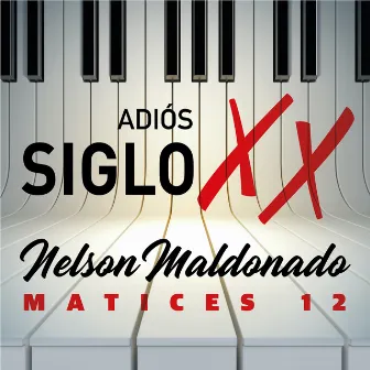 Matices, Vol. 12: Adiós Siglo XX by Nelson Maldonado