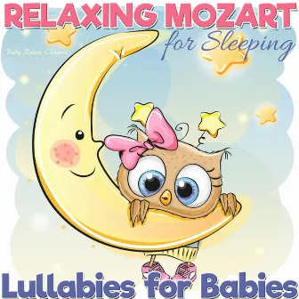 Lullabies for Babies: Relaxing Mozart for Sleeping by Baby Relax Channel