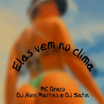 Elas Vem no Clima by Mc Draco