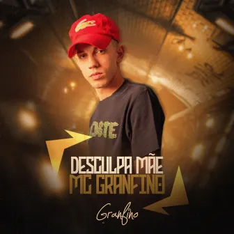 Desculpa Mãe by MC Granfino