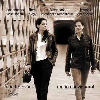 Franck / Granados: Violin Sonatas - Finzi: Elegy - Skerjanc: Intermezzo Romantique by Maria Canyigueral