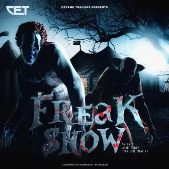 Freak Show (Weird and Eerie Trailer Tracks) by Emmanuel Rousseau