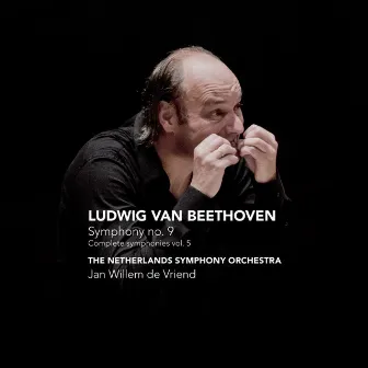 Beethoven: Symphony No. 9 - Complete Symphonies, Vol. 5 by Jan Willem de Vriend