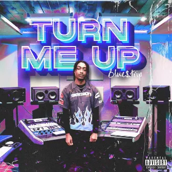 Turn Me Up by 1Blue$trip