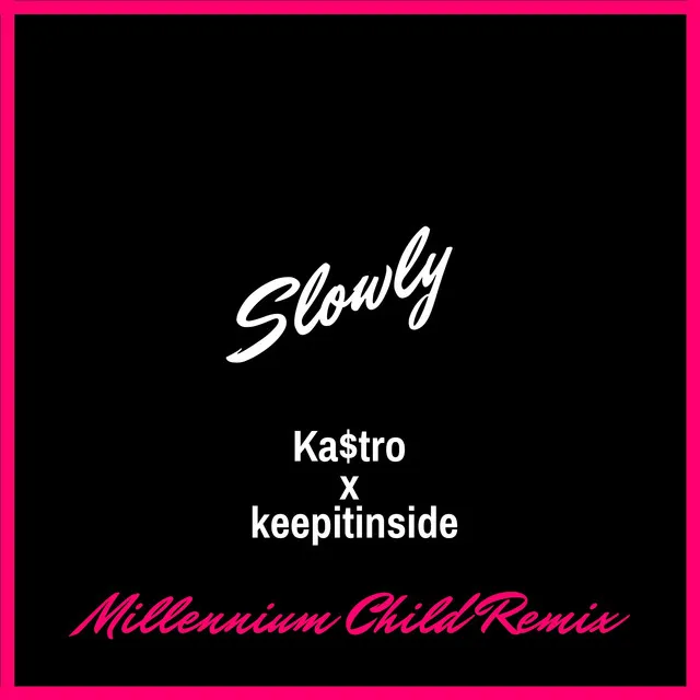 Slowly - Millennium Child Remix