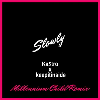 Slowly by Millennium Child