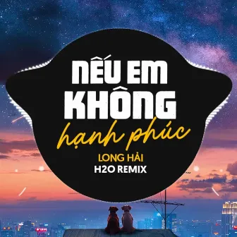 Nếu Em Không Hạnh Phúc Remix (House) by Long Hải