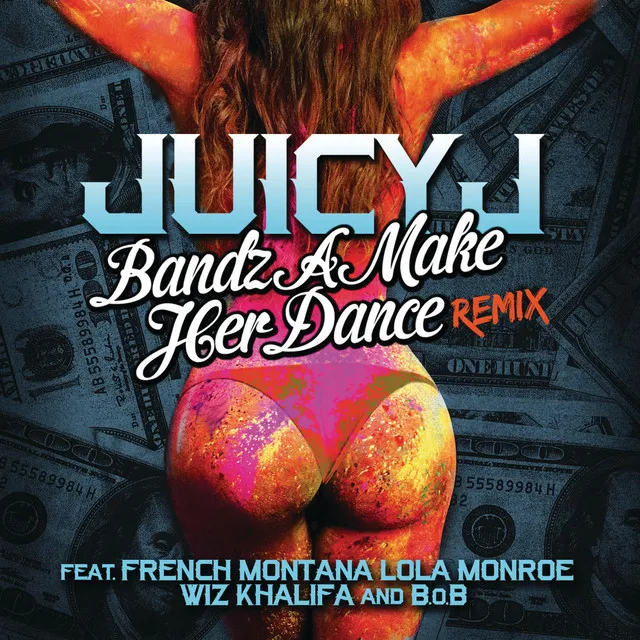 Bandz A Make Her Dance Remix (feat. French Montana, LoLa Monroe, Wiz Khalifa & B.o.B)