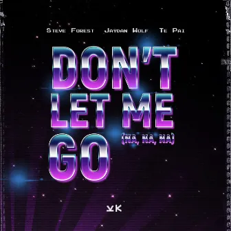 Don't Let Me Go (Na Na Na) by Te Pai