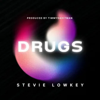 Drugs by Lowkey Stevie