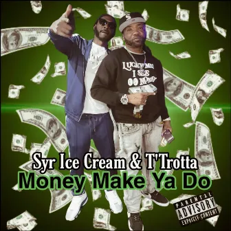 Money Make Ya Do by T'trotta