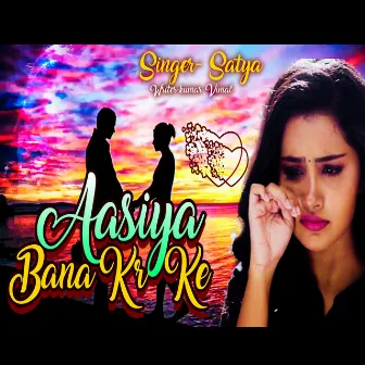 Ashiya Bana Kr Ke (Hindi) by Satya