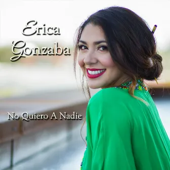 No Quiero a Nadie by Erica Gonzaba