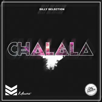 Chalala by Silly Selection