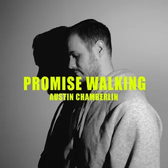 Promise Walking by Austin Chamberlin