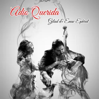 Adio Querida by Gilad Ephrat