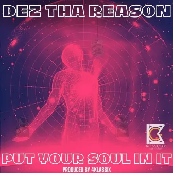 Put Your Soul in It by Dez Tha Reason