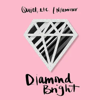 Diamond Bright by Quiet etc.