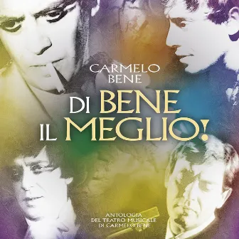 Di Bene iI Meglio! by Carmelo Bene