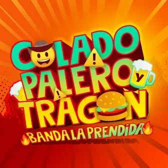 Colado Palero y Tragon by Banda la Prendida de Mazatlán Sinaloa