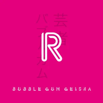 Bubble Gum Geisha by R