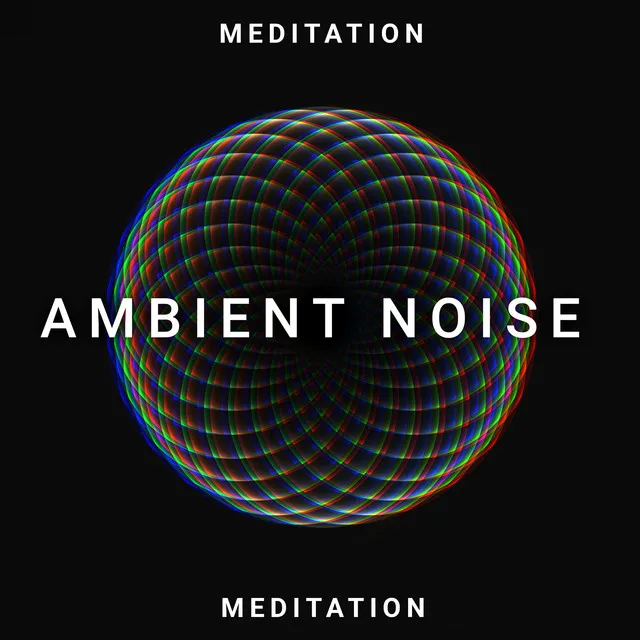 Ambient Noise Meditation - Relaxing and Deep Sleep Music