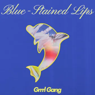 Blue Stained Lips by Grrrl Gang