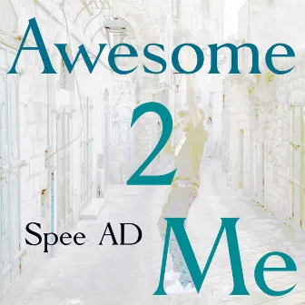 Awesome 2 Me by Spee AD