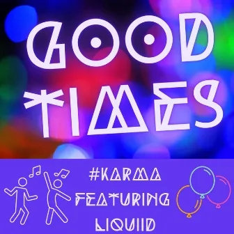 Good Times by #Karma