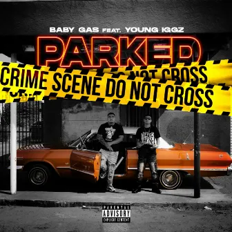 Parked (feat. Young Iggz) by Baby Gas