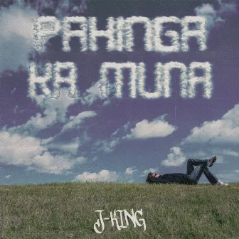 Pahinga Ka Muna by J-King