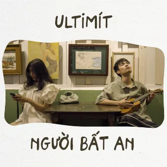 Người Bất An by ULTIMÍT