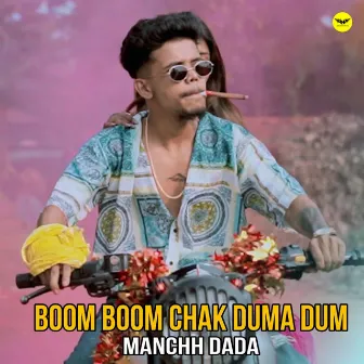 Boom Boom Chak Duma Dum by Manchu Dada