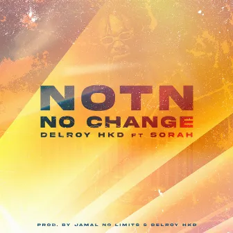 Notn No Change by Delroy HKD