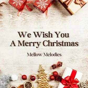 We Wish You A Merry Christmas by Mellow Melodies