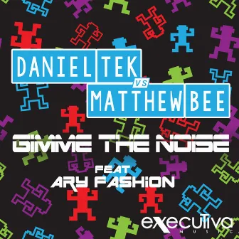 Gimme The Noise Feat. Ary Fashion - Single by Matthew Bee