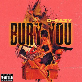 Bury You by D-Eazy