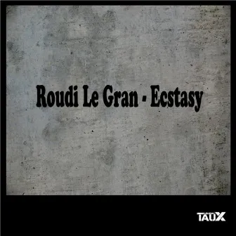 Ecstasy by Roudi Le Gran