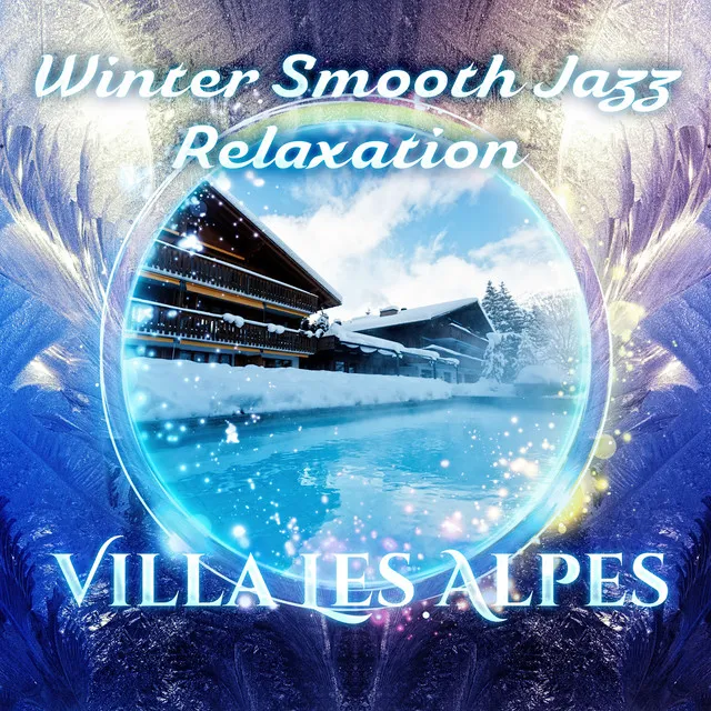 Winter Smooth Jazz Relaxation: Villa Les Alpes Spa, Hot Bath, French Lounge Chillout