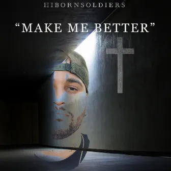 Make Me Better by HiBornSoldiers