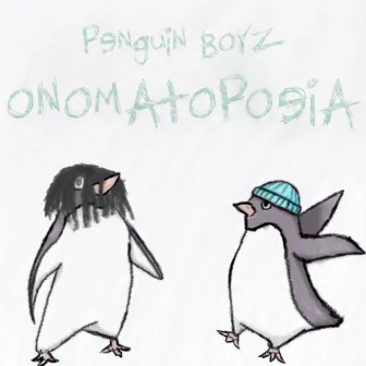 Onomatopoeia by Penguin Boyz