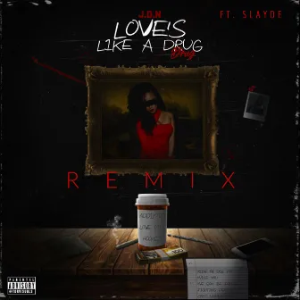 Love's Like A Drug (Remix) by J.D.N