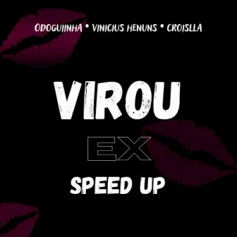 Virou Ex (Speed Up) by Vinicius Henuns