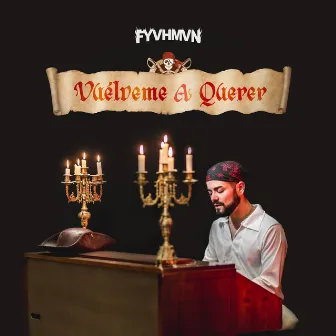 Vuélveme A Querer by FYVHMVN