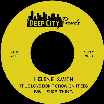 True Love Don't Grow On Trees b/w Sure Thing by Helene Smith