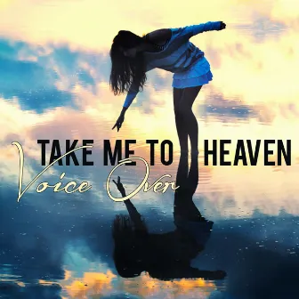 Take Me to Heaven by Voice Over