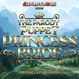 The Parody Puppet Princess Bride by All Puppet Players