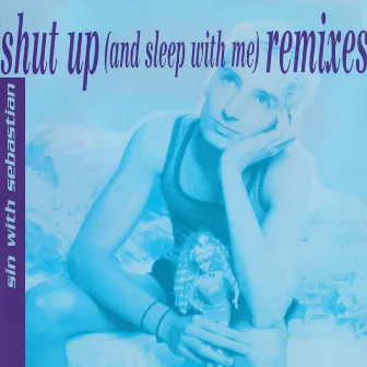 Shut Up (And Sleep with Me) [Remixes] by Sin With Sebastian